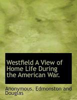 Westfield A View of Home Life During the American War. 1140640542 Book Cover