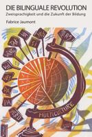 Die Bilinguale Revolution: Zweisprachigkeit und die Zukunft der Bildung (Bilingual Revolution) 1947626205 Book Cover