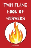 Twin Flame Book of Answers: Soulmates, Couples, Love and Romance, Relationships, Dating, Spouse, Adult Games, Fun B0DTGJQM47 Book Cover