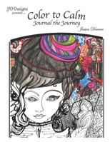 Color to Calm: Journal the Journey B08WZ4NXN7 Book Cover