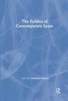 The Politics of Contemporary Spain (Routledge/Canada Blanch Studies in Contemporary Spain) 0415356784 Book Cover