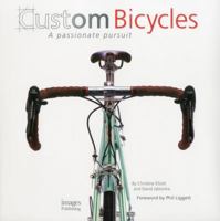 Custom Bicycles: A Passionate Pursuit 1864704942 Book Cover