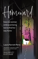 Homeward: how one woman embraced being lost to find her way home B0BGKX4LX6 Book Cover