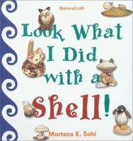 Look What I Did with a Shell (Naturecraft) 0802787223 Book Cover