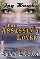 Jay Hawk: The Assassin's Lover 1477484434 Book Cover