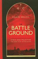 The Battle Ground: Syria and Palestine--The Seed Plot of Religion 1586172352 Book Cover