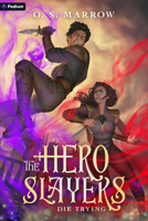 The Hero Slayers Die Trying: A Litrpg Adventure 103948784X Book Cover