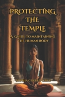 Protecting the Temple: A Guide to Maintaining the Human Body (School of Seven Paths) B0DS9QYD1V Book Cover