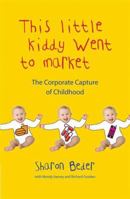 This Little Kiddy Went to Market: The Corporate Assault on Children 0745329152 Book Cover