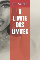 O LIMITE DOS LIMITES (POR TUDO AQUILO QUE NÃO EXISTE) B091F1BG57 Book Cover