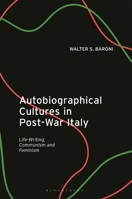 Autobiographical Cultures in Post-War Italy: Life-Writing, Communism and Feminism 0755636112 Book Cover