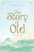 The Story of Old: Book One - Beginning B0BTKY1626 Book Cover