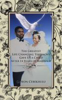 The Greatest Life Changing Testimony Gave Us a Child After 14 Years of Marriage 1482824876 Book Cover