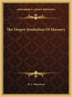 The Deeper Symbolism Of Masonry 1425303870 Book Cover