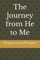The Journey from He to Me (Francesca's Poetry) B0G4MKY997 Book Cover