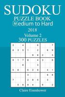 300 Medium to Hard Sudoku Puzzle Book - 2018 1978160585 Book Cover