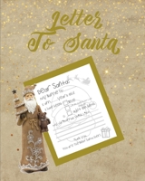 Letter To Santa: A Notebook With Blank Letters To Write To Santa Claus For Holiday Christmas Wish List For Kids & Children 1672900387 Book Cover