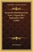 Deutsche Mittelmeerreise Vom 1 August Bis 1 September 1905 (1906) 1142759962 Book Cover