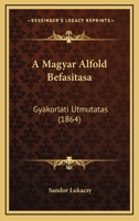 A Magyar Alfold Befasitasa: Gyakorlati Utmutatas (1864) 1160277583 Book Cover
