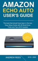 Amazon Echo Auto Setup and User’s Guide: The Ultimate Tips and Tricks on How to Use Your Echo Auto in Best Optimal Way 1712443356 Book Cover
