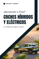 Coches Híbridos y Eléctricos: ¿Revolución o Timo? La verdad que nadie te cuenta B0DXD2QD29 Book Cover
