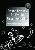 Drama Lessons for Five to Eleven-year-olds 1853467391 Book Cover