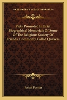 Piety Promoted In Brief Biographical Memorials Of Some Of The Religious Society Of Friends, Commonly Called Quakers 1163118052 Book Cover