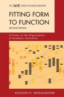 Fitting Form to Function: A Primer on the Organization of Academic Institutions (American Council on Education/Oryx Press Series on Higher Education) 1442211997 Book Cover