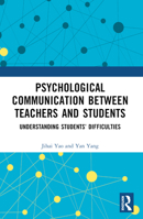 Psychological Communication Between Teachers and Students: Understanding Students' Difficulties 1032418621 Book Cover