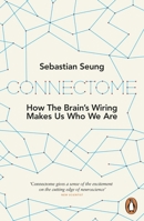 Connectome: How the Brain's Wiring Makes Us Who We Are 0547508182 Book Cover