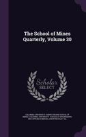 The School Of Mines Quarterly, Volume 30... 114570977X Book Cover