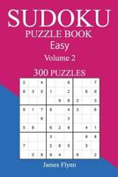 Easy 300 Sudoku Puzzle Book: Volume 2 1540321827 Book Cover