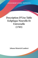 Description D'Une Table Ecliptique Nouvelle Et Universelle (1765) 1104730391 Book Cover