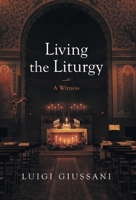 Living the Liturgy: A Witness 1639821597 Book Cover