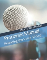 Prophetic Manual: Releasing the Voice of God B08CW9LTQ9 Book Cover
