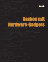 Hacken mit Hardware-Gadgets 3743195887 Book Cover