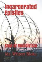 Incarcerated Epistles: Soul Of Recidivism 1795479345 Book Cover
