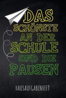 Das Sch�nste an der Schule sind die Pausen Hausaufgabenheft: mit Stundenplan, Terminen und t�glichem Kalender f�r Hausaufgaben und Schularbeiten zur perfekten Organisation des Schul-Alltags 1077807708 Book Cover
