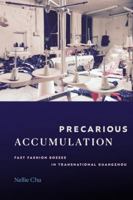 Precarious Accumulation: Fast Fashion Bosses in Transnational Guangzhou 1478029641 Book Cover