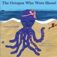 The Octopus Who Wore Shoes 1952011817 Book Cover