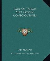 Paul of Tarsus and Cosmic Consciousness 1425324746 Book Cover