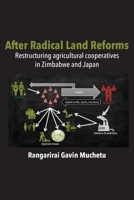 After Radical Land Reform: Restructuring Agricultural Cooperatives in Zimbabwe and Japan 9956551910 Book Cover