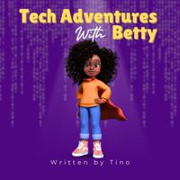 Tech adventures with Betty B0DZ8PC3NX Book Cover