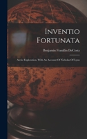 Inventio Fortunata: Arctic Exploration, With An Account Of Nicholas Of Lynn... 1015410871 Book Cover