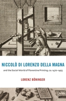 Niccol� Di Lorenzo Della Magna and the Social World of Florentine Printing, Ca. 1470-1493 067425113X Book Cover