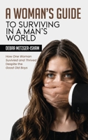 A Woman's Guide to Surviving in a Man's World B0HF6QY9G4 Book Cover