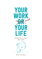 Your Work and Your Life: Towards a True Win-Win Situation 9063694695 Book Cover