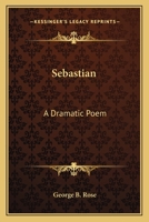 Sebastian: A Dramatic Poem 3743302888 Book Cover