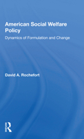 American Social Welfare Policy: Dynamics of Formulation and Change 0367156598 Book Cover