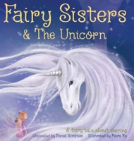 Fairy Sisters and the Unicorn: A fairy tale about sharing 1763893006 Book Cover